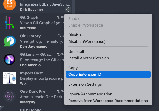 {{0xc003e06a50 0xc003e06a50 /images/2021/09/copy-vs-code-extension-id.png Selecting an extension's ID is as simple as right-clicking the extension and selecting 'Copy Extension ID.' Screenshot of the menu in MacOS with &lsquo;Copy Extension ID&rsquo; highlighted. Screenshot of the menu in MacOS with &lsquo;Copy Extension ID&rsquo; highlighted. 0xc00228f980} 0 true}